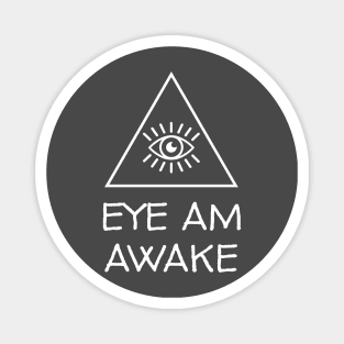 Eye am Awake Magnet